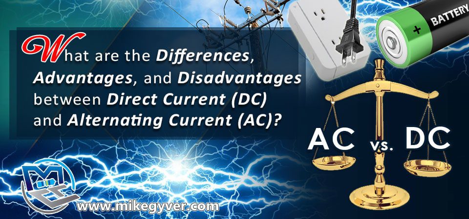 Direct Current And Alternating Current Differences, Advantages, And More